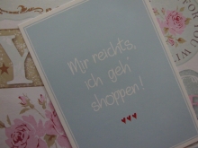 ♥ POSTKARTE - Mir reichts, ich geh´Shoppen♥